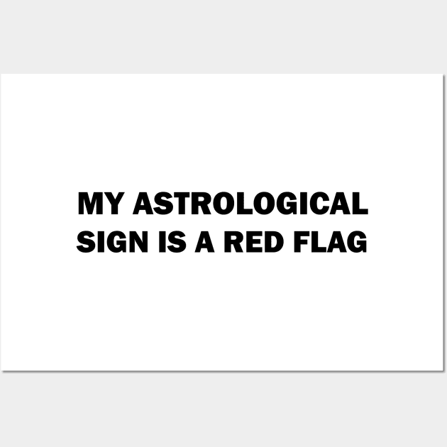 My astrological sign is a red flag Wall Art by valentinahramov